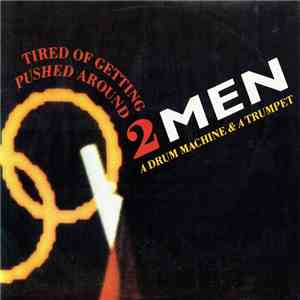 2 Men A Drum Machine & A Trumpet - Tired Of Getting Pushed Around download free