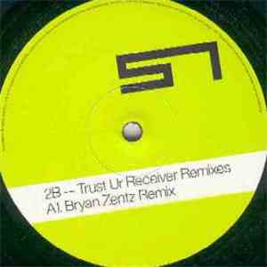 2B - Trust Ur Receiver (Remixes) download free