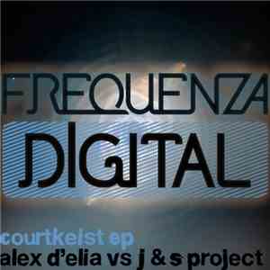 Alex D'Elia vs. J&S Project - Courtkeist EP download free