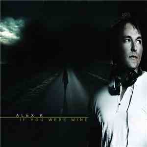 Alex K - If You Were Mine download free