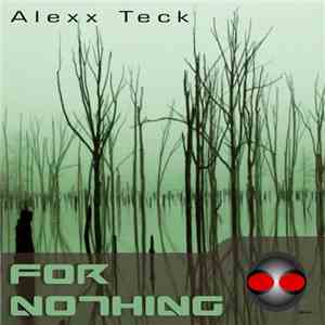Alexx Teck - For Nothing download free