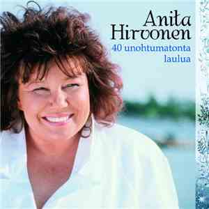 Anita Hirvonen - 40 Unohtumatonta Laulua download free