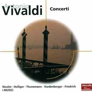 Antonio Vivaldi / Aurèle Nicolet, Heinz Holliger, Klaus Thunemann, Håkan Hardenberger, Reinhold Friedrich, I Musici - Concerti download mp3 flac