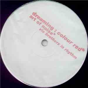 Art Of Noise Via Brothers In Rhythm / Brothers In Rhythm Via Art Of Noise - Dreaming : Colour Red / Dreaming : Colour Silver download free