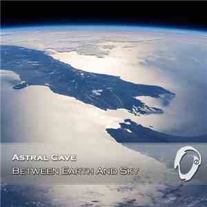 Astral Cave - Between Earth And Sky download free