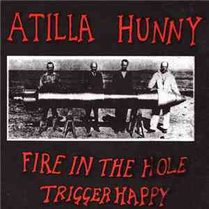 Atilla Hunny - Fire In The Hole/Trigger Happy download free