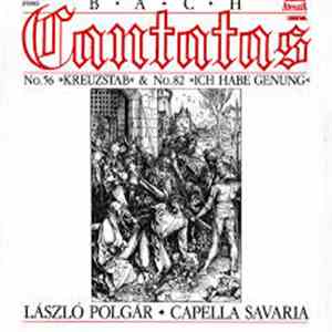 Bach / László Polgár, Capella Savaria - Cantatas No. 56 "Kreuzstab" & No. 82 "Ich Habe Genung" download free