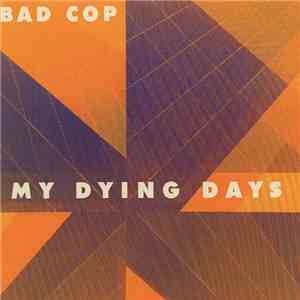 Bad Cop  - My Dying Days download free