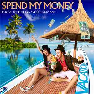 Bass Kleph & Stellar MC - $pend My Money download free