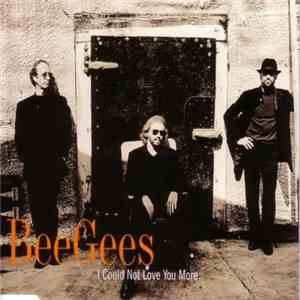 Bee Gees - I Could Not Love You More download free