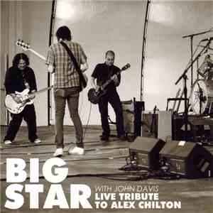 Big Star with John Davis  - Live Tribute To Alex Chilton download free