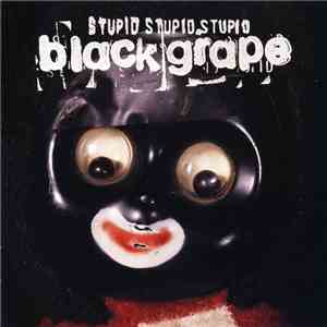 Black Grape - Stupid Stupid Stupid download free