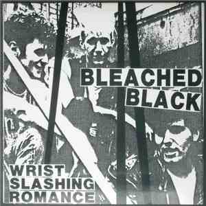 Bleached Black - Wrist Slashing Romance download free