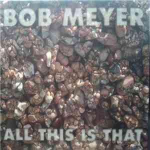 Bob Meyer - All This Is That download free