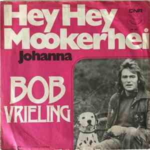 Bob Vrieling - Hey Hey Mookerhei / Johanna download free