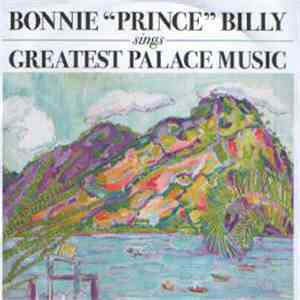 Bonnie "Prince" Billy - Sings Greatest Palace Music download free