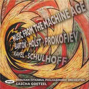 Borusan Istanbul Philharmonic Orchestra, Sascha Goetzel - Music From The Machine Age download free