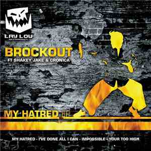 Brockout Ft Shakey Jake  & Cronica  - My Hatred EP download free