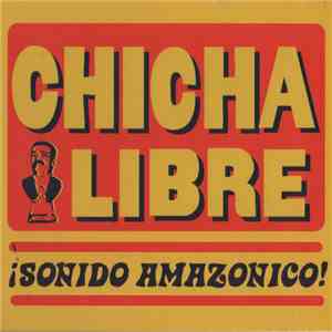 Chicha Libre - ¡Sonido Amazonico! download free