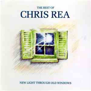 Chris Rea - New Light Through Old Windows (The Best Of Chris Rea) download free