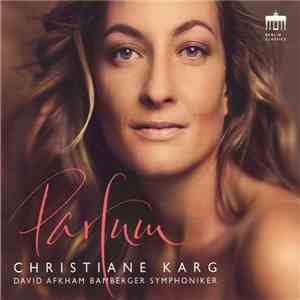 Christiane Karg, David Afkham, Bamberger Symphoniker - Parfum download free