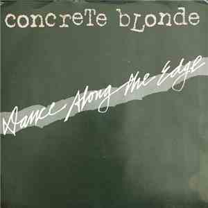 Concrete Blonde - Dance Along The Edge download free