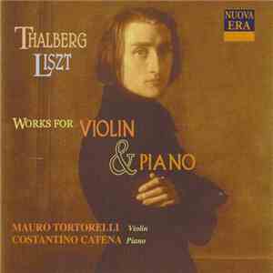 Costantino Catena, Mauro Tortorelli - Thalberg/Liszt: Works For Violin & Piano download free