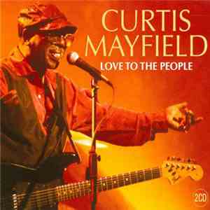 Curtis Mayfield - Love To The People download free