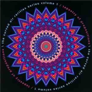 Curved Air - The Curved Air Rarities Series Volume 1 / Tapestry Of Propositions download free