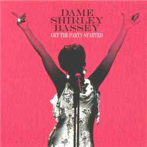 Dame Shirley Bassey - Get The Party Started download free
