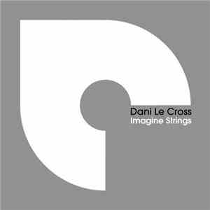 Dani Le Cross - Imagine Strings download free