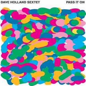 Dave Holland Sextet - Pass It On download free