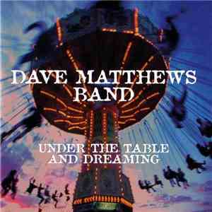 Dave Matthews Band - Under The Table And Dreaming download free