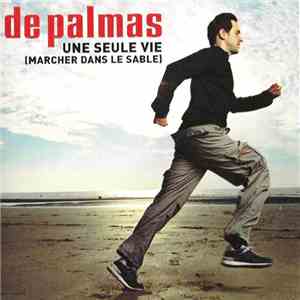 De Palmas - Une Seule Vie (Marcher Dans Le Sable) download free