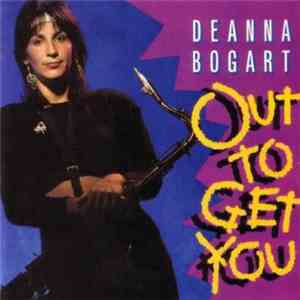 Deanna Bogart - Out To Get You download free
