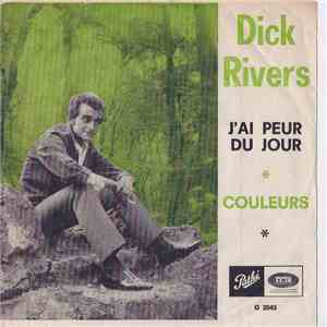 Dick Rivers - J'ai Peur Du Jour / Couleurs download free