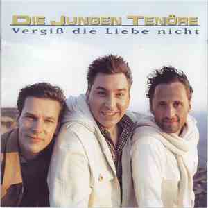Die Jungen Tenöre - Vergiß Die Liebe Nicht download free