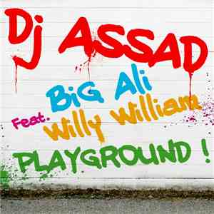 DJ Assad Feat. Big Ali & Willy William - Playground download free