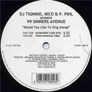 DJ Tignino, Nico & P. Pihl present 99 Sinners Avenue - Would You Like To Sing Along download free