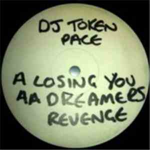 DJ Token Pace And Toxic Kev - Losing You / Dreamers Revenge download free