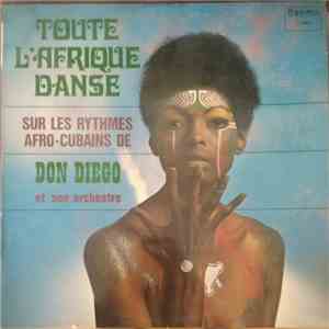 Don Diego Et Son Orchestre - Toute L'Afrique Danse Sur Les Rythmes Afro-Cubaines De Don Diego Et Son Orchestre download free