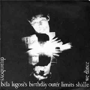 Dreamboys - Béla Lugosi's Birthdáy / Outér Limits / Shàlle We Dànce download free