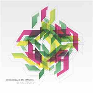 Drugs Made Me Smarter - In A Scratch download free