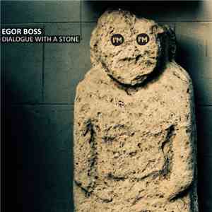 Egor Boss - Dialogue With A Stone download free