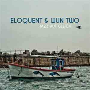 Eloquent  & Wun Two - Jazz Auf Gleich download free