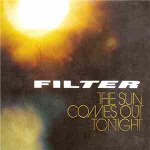 Filter  - The Sun Comes Out Tonight download free