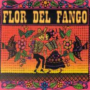 Flor Del Fango - Flor Del Fango + La Chacarara download free