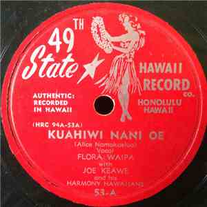 Flora Waipa With Joe Keawe And His Harmony Hawaiians, Lei Momi Sweethearts With Johnny Almeida's Hawaiians - Kuahiwi Nani Oe / Liliu E download free