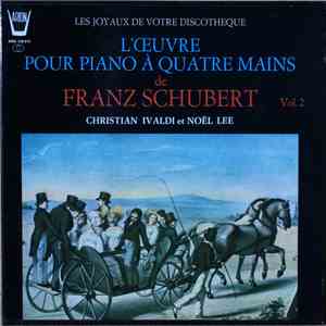 Franz Schubert - Christian Ivaldi, Noël Lee - L'Œuvre Pour Piano À Quatre Mains Vol. 2 download mp3 flac