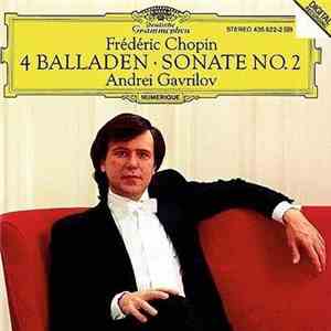 Frédéric Chopin, Andrei Gavrilov - 4 Balladen ・ Sonate No. 2 download free